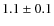 $ 1.1\pm0.1 $