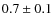 $ 0.7\pm0.1$
