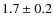 $ 1.7\pm0.2$