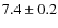 $ 7.4\pm0.2$