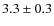 $ 3.3\pm0.3$