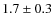 $ 1.7\pm0.3$
