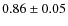 $ 0.86\pm0.05 $