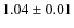 $ 1.04\pm0.01 $