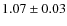 $ 1.07\pm0.03 $