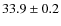 $ 33.9\pm0.2$