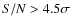 $S/N>4.5\sigma $