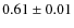 $ 0.61\pm0.01 $