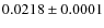 $ 0.0218\pm0.0001 $
