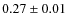 $ 0.27\pm0.01 $
