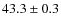 $ 43.3\pm0.3$