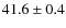 $ 41.6\pm0.4$