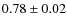$ 0.78\pm0.02 $