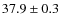 $ 37.9\pm0.3$