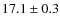 $ 17.1\pm0.3$