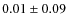 $ 0.01\pm0.09 $