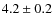 $ 4.2\pm0.2$