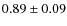 $ 0.89\pm0.09 $