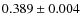 $ 0.389\pm0.004 $