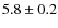 $ 5.8\pm0.2$