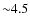 ${\sim}4.5$