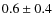 $ 0.6\pm0.4 $