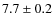 $ 7.7\pm0.2$