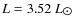 $L = 3.52~L_{\hbox{$\odot$ }}$