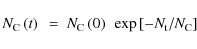 \begin{displaymath}%
N_{\rm C}\left(t\right)~ =~N_{\rm C}\left(0\right)~ \exp\left[ -N_{\rm t}/N_{\rm C}\right]
\end{displaymath}
