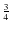 $\frac{3}{4}$