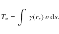 \begin{displaymath}
T_{\rm e} = \int~\gamma(r_{s})~v~{\rm d}s.
\end{displaymath}