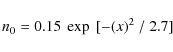 \begin{displaymath}
n_{0} = 0.15~\exp~[-(x)^{2}~/~2.7]
\end{displaymath}