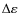 $\Delta \varepsilon$