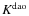 $K^{\rm dao}$