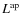 $L^{\rm ap}$