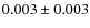 $0.003 \pm 0.003$