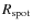 $R_{\rm spot}$
