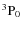 $ ^3\rm P_0 $