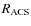$R_{\rm ACS}$