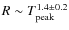 $R\sim T_{\rm peak}^{1.4 \pm 0.2}$