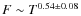 $F\sim T^{0.54\pm 0.08}$