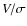 $V/\sigma$
