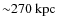 ${\sim}270~\rm {kpc}$