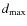 $d_{\rm max}$