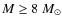 $M \geq 8~M_{\odot}$