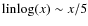 $\mbox{linlog}(x) \sim x/5$