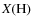 $X(\mbox{H})$