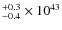 $^{+0.3}_{-0.4} \times 10^{43}$