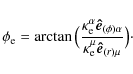 \begin{displaymath}%
\phi_{\rm e} = \arctan \big( \frac{\kappa_{\rm e}^\alpha
\v...
...alpha}}{\kappa_{\rm e}^\mu \vec{\hat{e}}_{({r})\mu}}\big)\cdot
\end{displaymath}