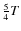 $\frac{5}{4}T$